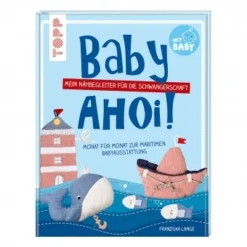 Baby, Ahoi!- Mein Nähbegleiter Für Die Schwangerschaft
