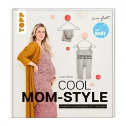 Cool Mom-Style - Nähen Für Schwangerschaft Und Baby