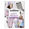 Das Ultimative Jersey-Nähbuch